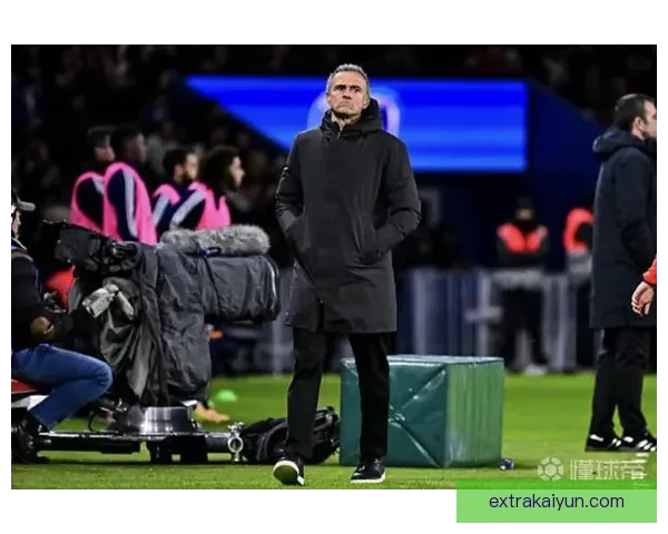 恩里克空间利用效果显著，球队表现稳健，战术思路逐渐明朗化